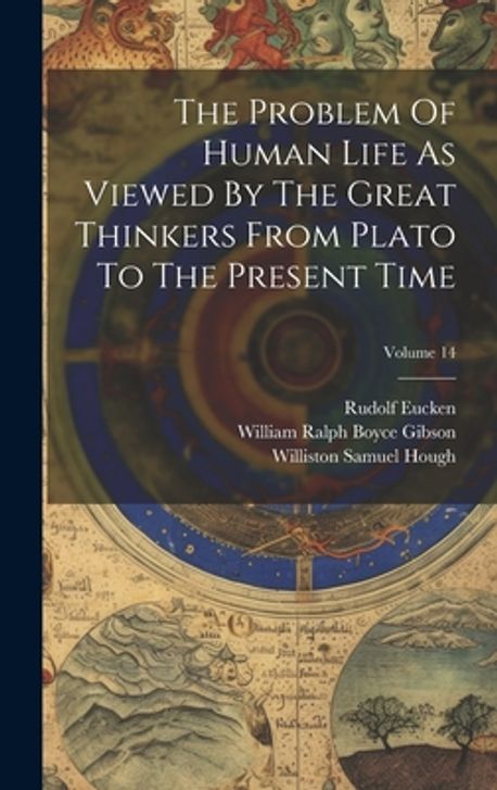 The Problem Of Human Life As Viewed By The Great Thinkers From Plato To ...