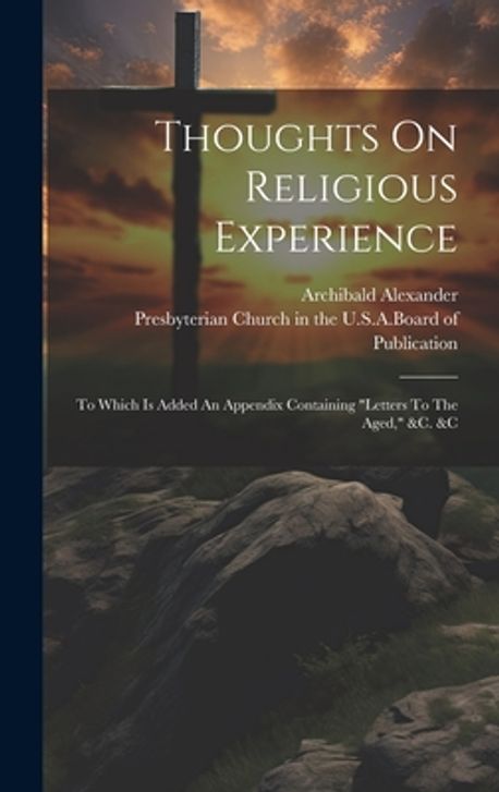 Thoughts On Religious Experience | Alexander, Archibald - 교보문고