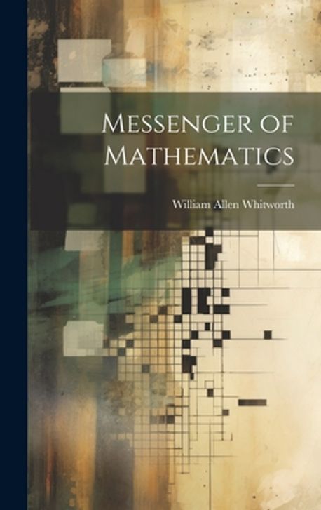 Messenger of Mathematics | Whitworth, William Allen - 교보문고