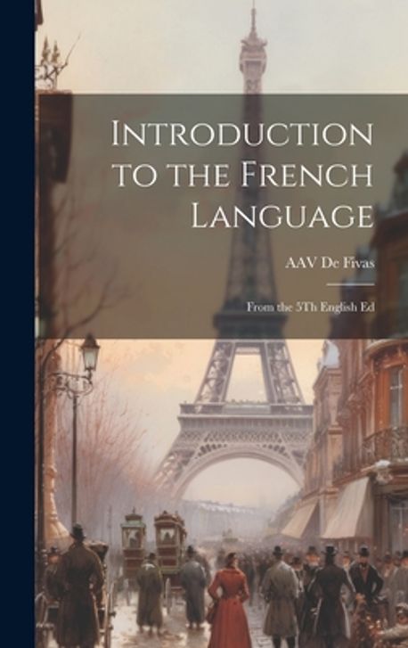 Introduction to the French Language | De Fivas, Alain Auguste Victor - 교보문고