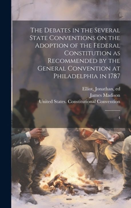 The Debates in the Several State Conventions on the Adoption of the ...