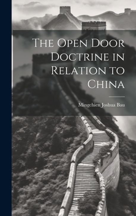 The Open Door Doctrine in Relation to China | Bau, Mingchien Joshua - 교보문고