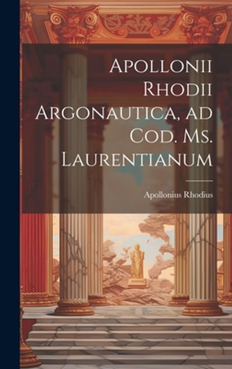 Apollonii Rhodii Argonautica, ad Cod. Ms. Laurentianum | Rhodius ...