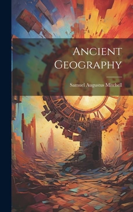 Ancient Geography | Mitchell, Samuel Augustus - 교보문고
