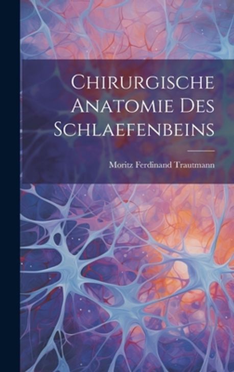 Moritz Ferdinand Roth Chirurgische Anatomie Des Schlaefenbeins | Trautmann, Moritz Ferdinand ...