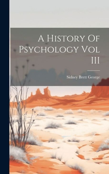 A History Of Psychology Vol III | Sidney Brett George - 교보문고