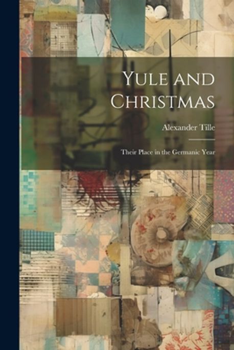 Yule and Christmas | Tille, Alexander - 교보문고