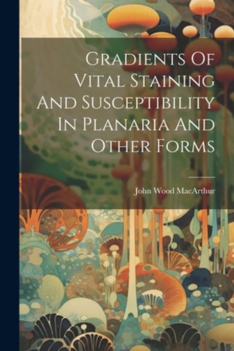 Gradients Of Vital Staining And Susceptibility In Planaria And Other ...