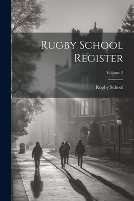Rugby School Register; Volume 2 | Rugby School - 교보문고