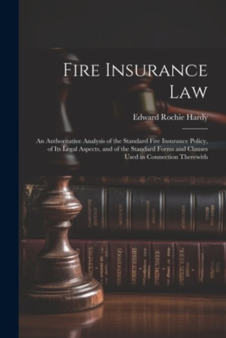 Fire Insurance Law | Hardy, Edward Rochie - 교보문고