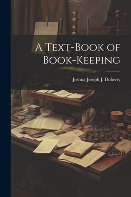 A Text-Book of Book-Keeping | Doherty, Joshua Joseph J. - 교보문고