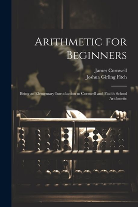 Arithmetic for Beginners | Fitch, Joshua Girling - 교보문고