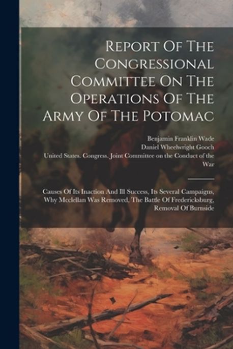 Report Of The Congressional Committee On The Operations Of The Army Of ...
