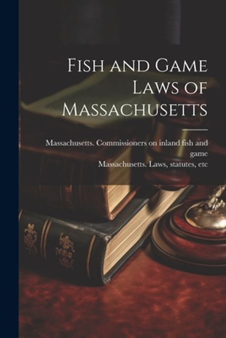 Fish and Game Laws of Massachusetts | Massachusetts Laws, Statutes Etc ...