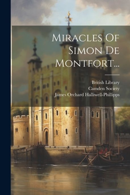 Miracles Of Simon De Montfort... | Rishanger, William - 교보문고