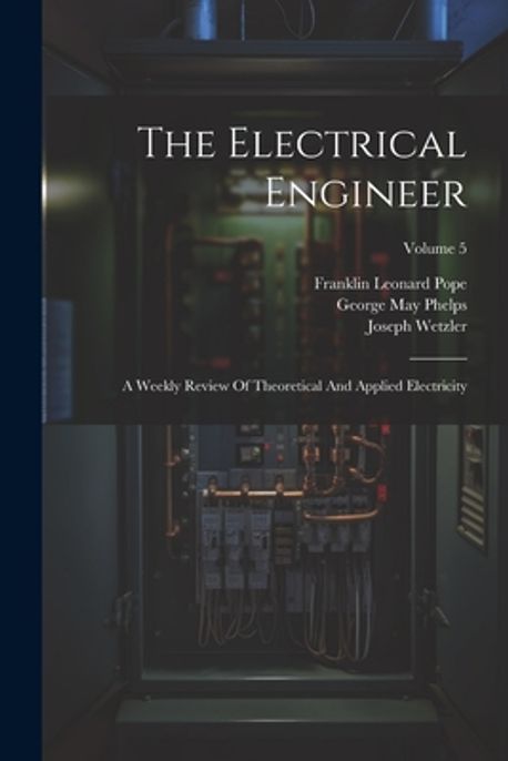 The Electrical Engineer | Pope, Franklin Leonard - 교보문고