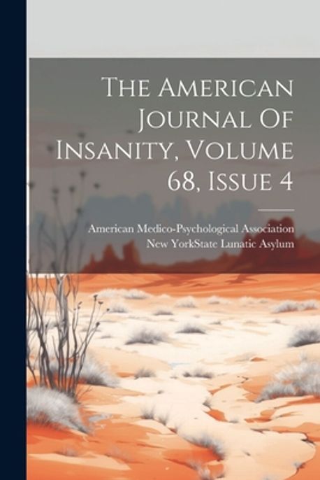 The American Journal Of Insanity, Volume 68, Issue 4 | Association ...