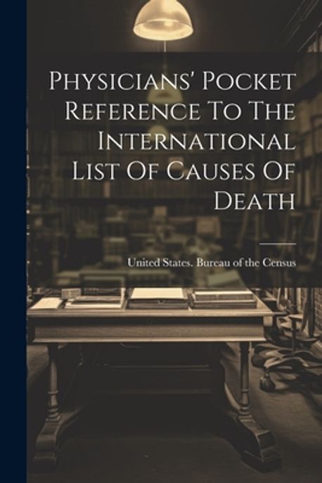Physicians' Pocket Reference To The International List Of Causes Of ...