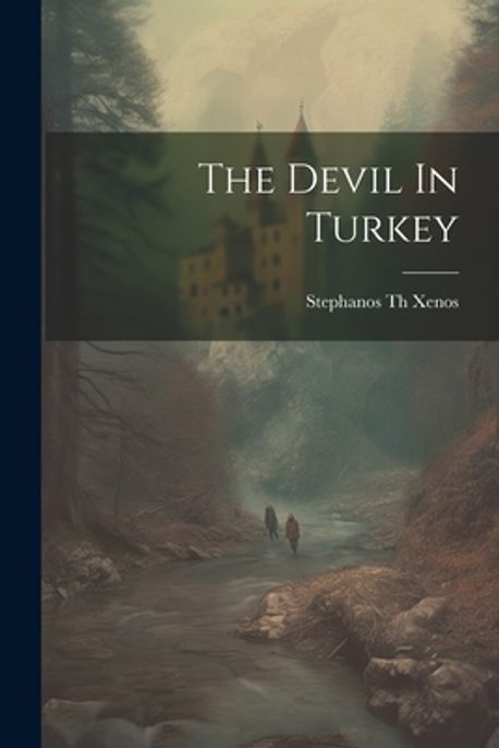 The Devil In Turkey | Xenos, Stephanos Th - 교보문고