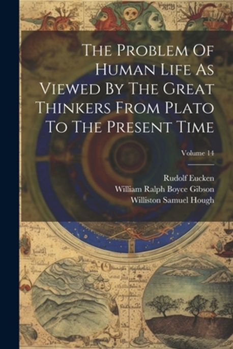 The Problem Of Human Life As Viewed By The Great Thinkers From Plato To ...