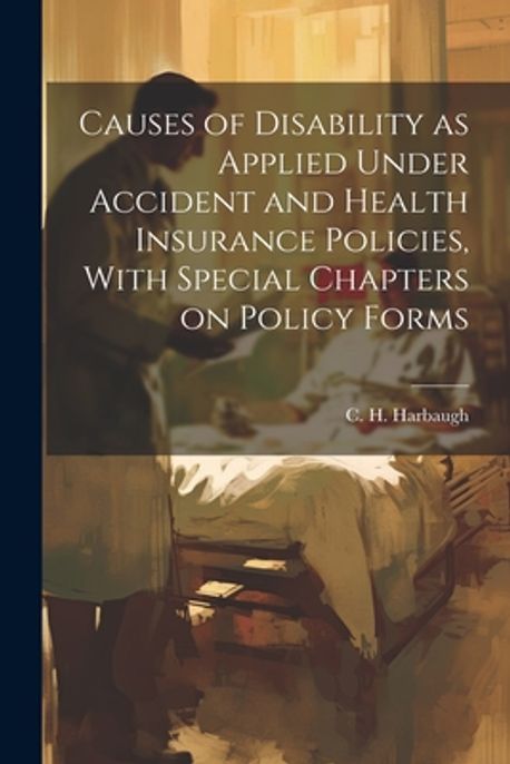 Causes of Disability as Applied Under Accident and Health Insurance ...