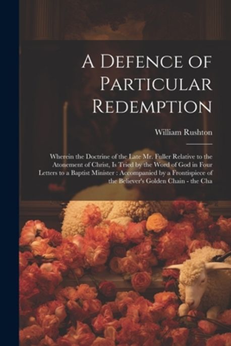 A Defence of Particular Redemption | Rushton, William - 교보문고