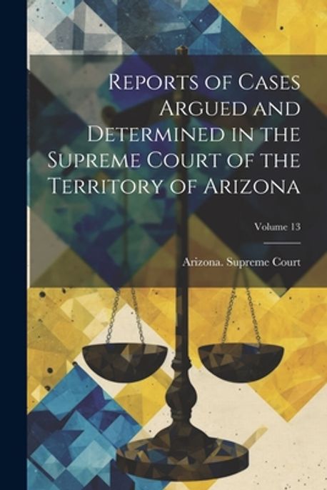 Reports of Cases Argued and Determined in the Supreme Court of the Reports of Cases Argued and Determined in the Supreme Court of the