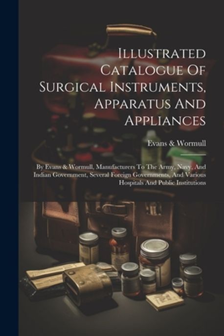 Medical Instruments Book Illustrated Catalogue Of Surgical Instruments, Apparatus And Appliances ...