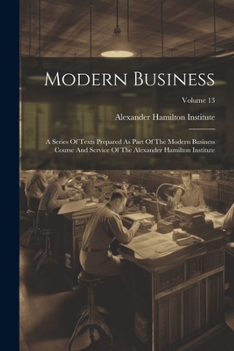 Modern Business | Alexander Hamilton Institute (U S ) - 교보문고