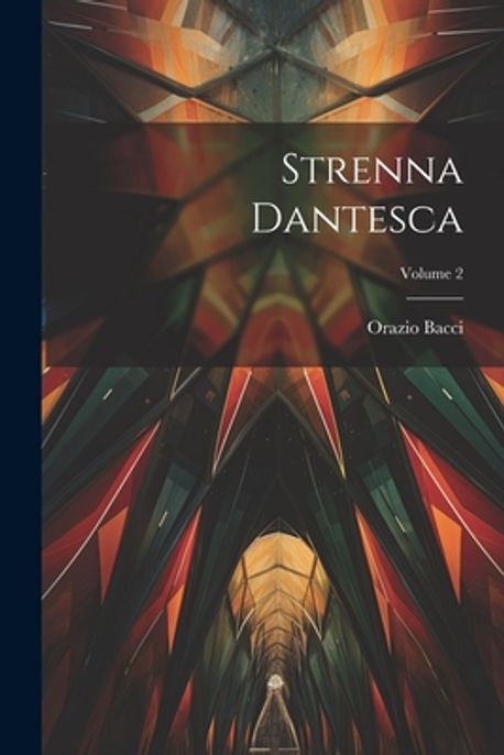 Strenna Dantesca; Volume 2 | Bacci, Orazio - 교보문고