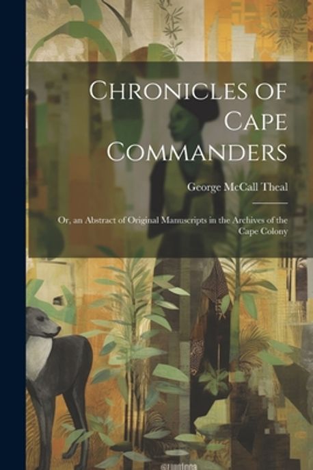 Chronicles of Cape Commanders | Theal, George McCall - 교보문고
