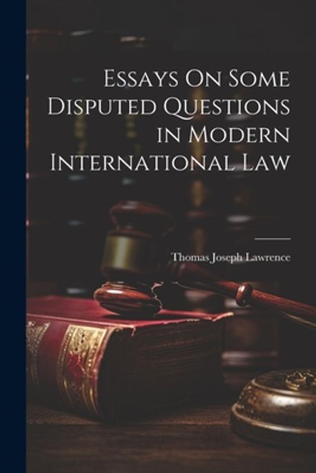 Disputed Essays On Some Disputed Questions in Modern International Law ...