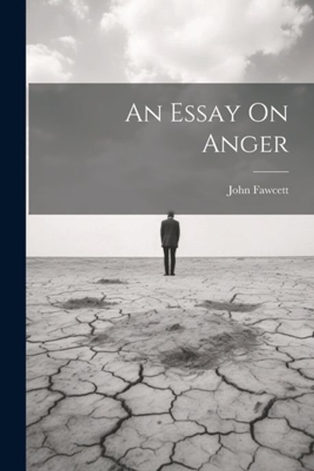 An Essay On Anger | Fawcett, John - 교보문고
