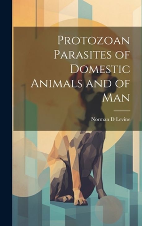 Protozoan Parasites of Domestic Animals and of Man | Levine, Norman D ...