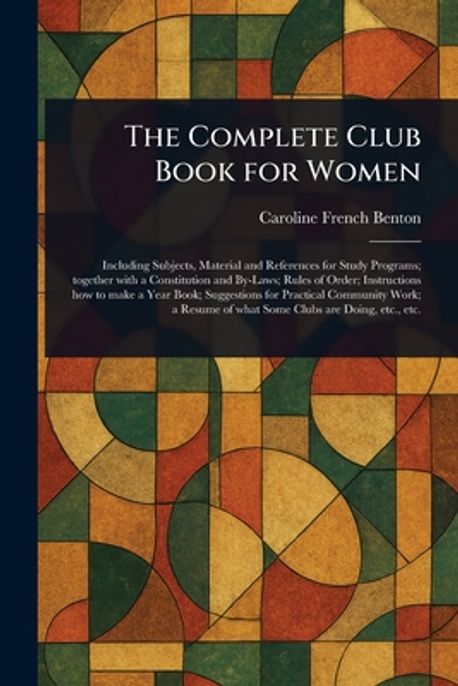 The Complete Club Book for Women | Benton, Caroline French - 교보문고
