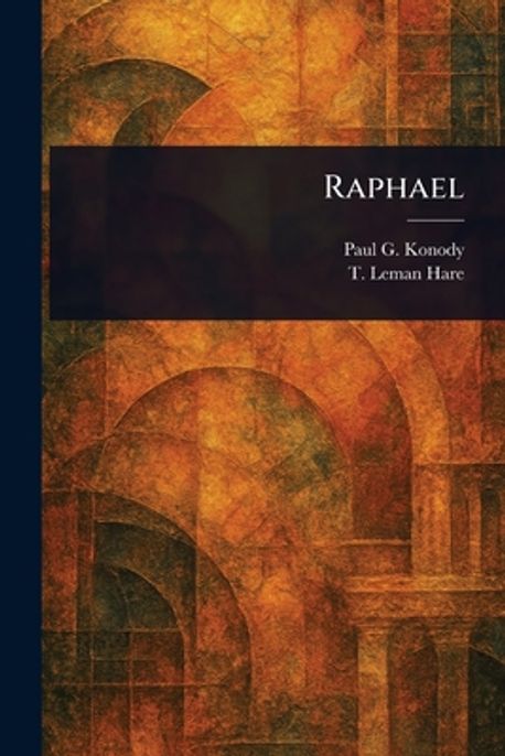 Raphael | Konody, Paul G. (Paul George) - 교보문고