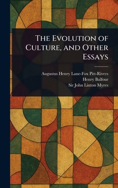 The Evolution of Culture, and Other Essays | Pitt-Rivers, Augustus ...