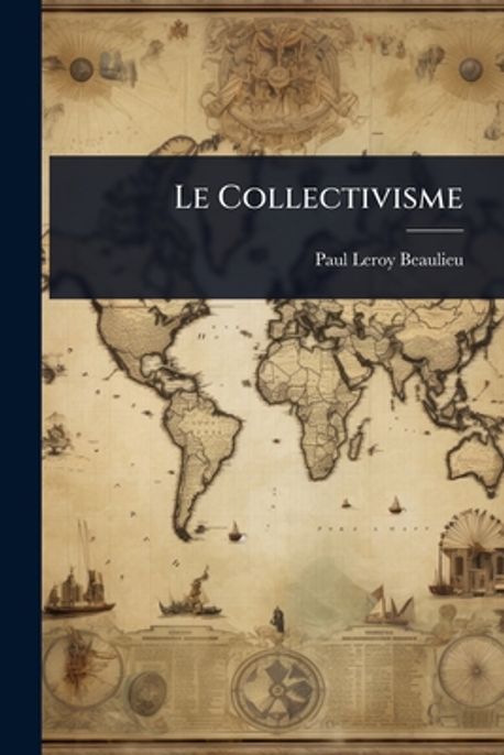 Le Collectivisme | Leroy-Beaulieu, Paul - 교보문고