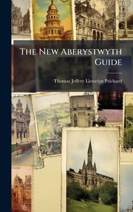 The New Aberystwyth Guide | Prichard, Thomas Jeffery Llewelyn - 교보문고