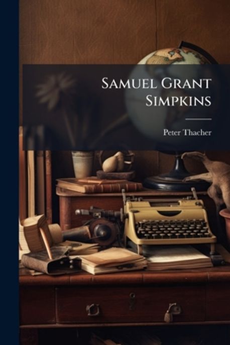 Simpkin Sam Samuel Grant Simpkins | Thacher, Peter - 교보문고