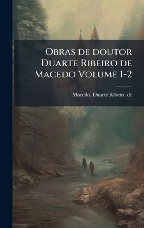 Obras de doutor Duarte Ribeiro de Macedo Volume 1-2 | Macedo, Duarte ...
