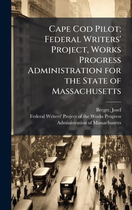 Cape Cod Writing Cape Cod Pilot; Federal Writers' Project, Works Progress Administration ...