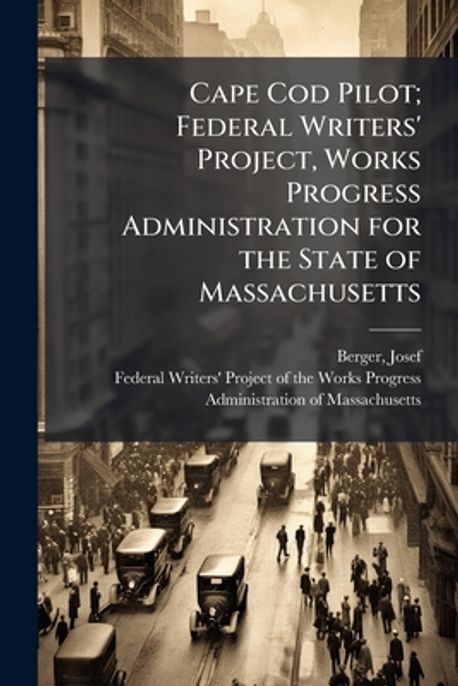 Cape Cod Writing Cape Cod Pilot; Federal Writers' Project, Works Progress Administration ...