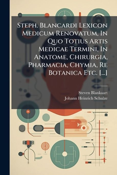 Steph. Blancardi Lexicon Medicum Renovatum, In Quo Totius Artis Medicae ...