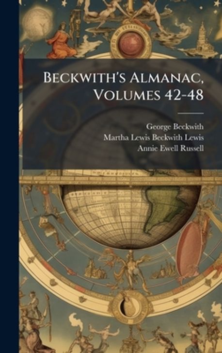Beckwith's Almanac, Volumes 42-48 | Beckwith, George - 교보문고