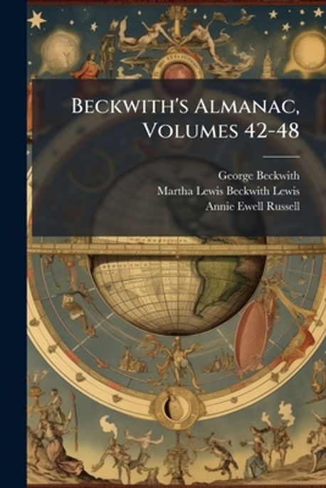 Beckwith's Almanac, Volumes 42-48 | Beckwith, George - 교보문고