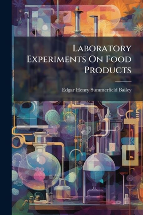 Laboratory Experiments On Food Products | Edgar Henry Summerfield ...