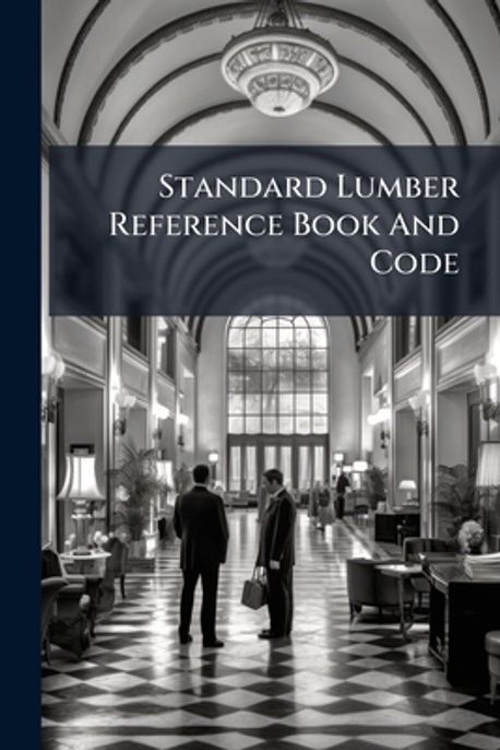 Standard Code Book Standard Lumber Reference Book And Code | Anonymous - 교보문고