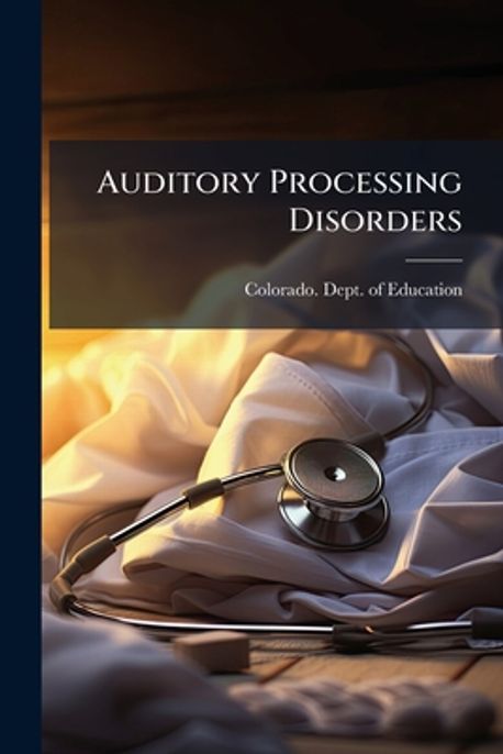 Auditory Processing Disorders | Colorado Dept of Education - 교보문고