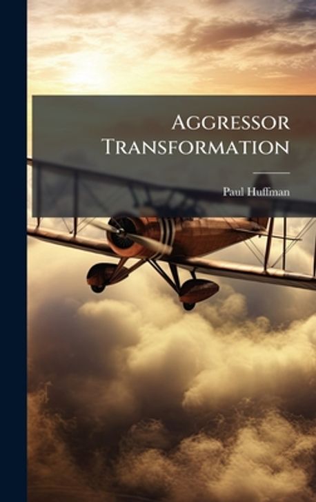 Aggressor Transformation | Huffman, Paul - 교보문고
